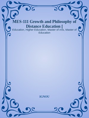 MES-111 Growth and Philosophy of Distance Education [